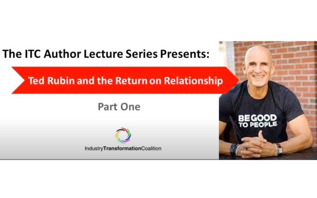 The Industry Transformation Coalition Author Lecture Series with Ted Rubin: Part One
