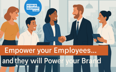 Return on Relationship Begins with Your Employees